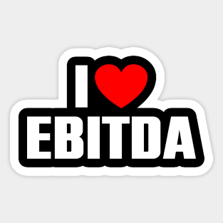 I love EBITDA Sticker